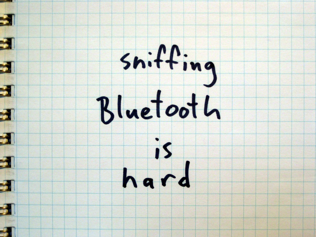 Sniffing Bluetooth is Hard